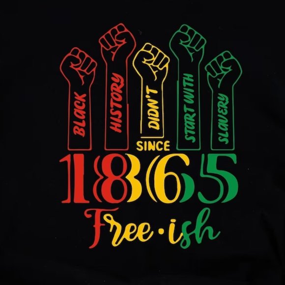 Juneteenth Shirt, Free-ish Tshirt, Black History Didn't Start With Slavery Shirt - Picture 4 of 5